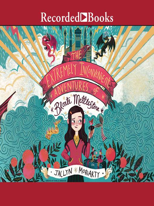 Title details for The Extremely Inconvenient Adventures of Bronte Mettlestone by Jaclyn Moriarty - Wait list